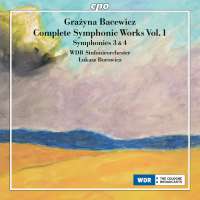 Bacewicz: Complete Symphonic Works Vol. 1 - Symphonies 3 & 4
