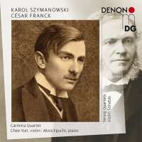Szymanowski & Franck: String Quartets Nos. 1 & 2; Violin Sonatas