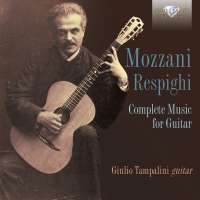 Mozzani / Respighi: Complete Music for Guitar