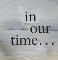 Lindroth, Peter: in our time...