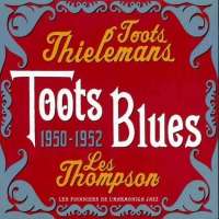 Toots Thielemans: Toots Blues 1950 - 1952