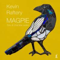 Raftery: Magpie – Solo & Chamber Works