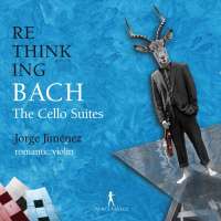 Rethinking Bach Vol. 2 - The Cello Suites