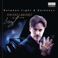 Liszt: Between Light & Darkness - Piano Works