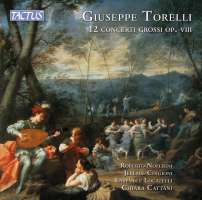Torelli: 12 Concerti Grossi Op. 8