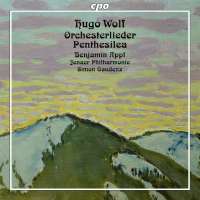 Wolf: Orchesterlieder; Penthesilea