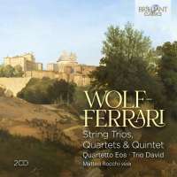 Wolf-Ferrari: String Trios, Quartets & Quintet