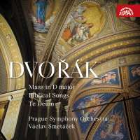 Dvořák: Mass in D major; Biblical Songs; Te Deum
