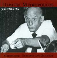 Dimitri Mitropoulos Conducts Schoenberg, Scriabin and Schmidt