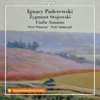 Paderewski & Stojowski: Violin Sonatas