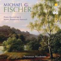 Fischer: Piano Quartet op. 6; Sextet (Beethoven Pastoral)