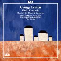 Enescu: Violin Concerto; Phantasy for Piano & Orchestra