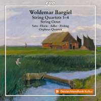 Bargiel: Complete String Quartets & String Octet