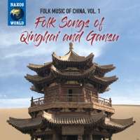 Folk Music of China Vol. 1 - Folk Songs of Qinghai and Gansu