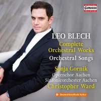 Blech: Complete Orchestral Works; Orchestral Songs