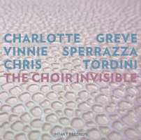Greve/Sperrazza/Tordini: The Choir Invisible