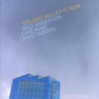 Anderson/King/Taborn: Golden Valley Is Now