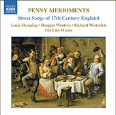 PENNY MERRIMENTS: Street Songs of 17th Century