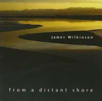 James Wilkinson: From A Distant Shore