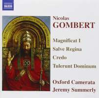 GOMBERT: Magnificat I, Salve Regina, Credo, Tulerunt Dominum