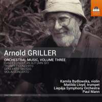 Griller: Orchestral Music Vol. 3