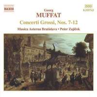 MUFFAT: Concerti Grossi Nos. 7 - 12