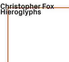 Christopher Fox – Hieroglyphs