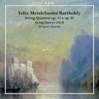 Mendelssohn: String Quartets op. 12 & 81; String Quartet (1823)
