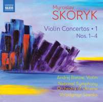 Skoryk: Violin Concertos Vol. 1 - Nos. 1 - 4