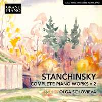 Stanchinsky: Piano Works Vol. 2