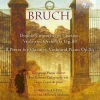Bruch: Double Concerto for Clarinet, Viola and Orchestra Op. 88; 8 Pieces for Clarinet, Viola and Piano Op. 83