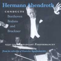 Hermann Abendroth conducts Beethoven, Brahms and Bruckner