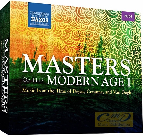 Masters of the Modern Age , Music from the Time of Degas, Cezanne and Van Gogh