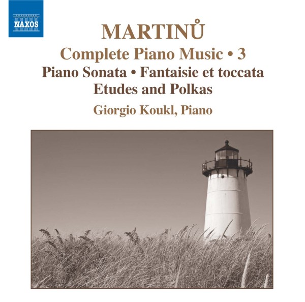 Martinu: Complete Piano Music Vol. 3- Piano Sonata, Fantaisie et toccata