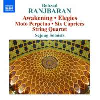 Ranjbaran: Awakening, Elegies, Moto Perpetuo, Six Caprices, String Quartet