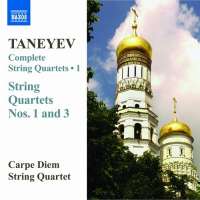 Taneyev: String Quartets (Complete) Vol. 1 -  Nos. 1, 3