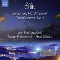 Chin: Symphony No. 3 "Taiwan"; Cello Concerto No. 1