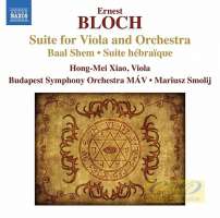 Bloch: Suite for Viola and Orchestra, Baal Shem, Suite hébraïque