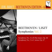 IDIL BIRET BEETHOVEN EDITION 6 - Beethoven / Liszt Symphonies Vol. 2 - Nos. 4 & 5