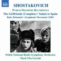 Shostakovich: Podrugi (The Girlfriends) – Complete Film Music, Rule, Britannia! Op. 28, Salute to Spain, Symphonic Movement (1945)
