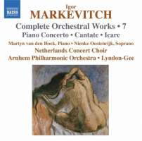 Markevitch: Orchestral Works Vol. 7 - Piano Concerto, Cantate, Icare