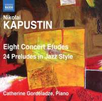Kapustin: Eight Concert Etudes, 24 Preludes in Jazz Style