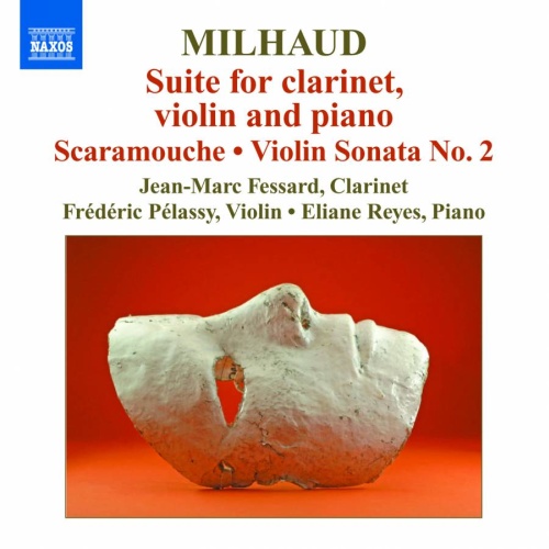 Milhaud: Suite for Clarinet, Violin and Piano, Scaramouche, Violin Sonata No. 2