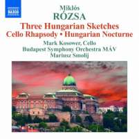 Rozsa: Three Hungarian Sketches, Cello Rhapsody, Hungarian Nocturne