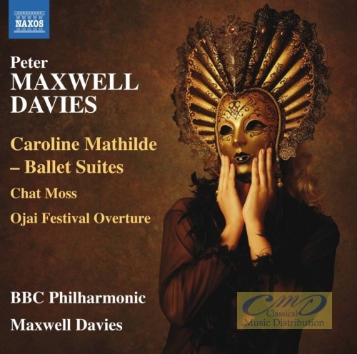 Maxwell Davies: Caroline Mathilde - Ballet Suites, Chat Moss, Ojai Festival Overture