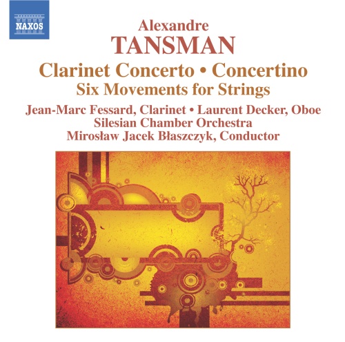 TANSMAN: Clarinet Concerto, Concertino for Oboe, Clarinet and Strings, Six Movements for Strings