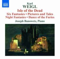 Weigl: Isle of the Dead, Six Fantasies, Pictures and Tales, Night Fantasies, Dance of the Furies