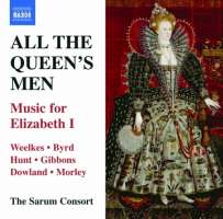 All the Queen's Men - Weelkes, Byrd, Hunt, Gibbons, Dowland, Morley