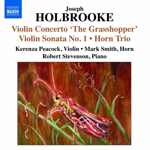 Holbrooke: Violin Concerto "The Grasshopper", Violin Sonata No. 1, Horn Trio