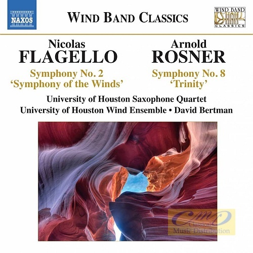 Wind Band Classics - Nicolas Flagello: Symphony No. 2, Arnold Rosner: Symphony No. 8